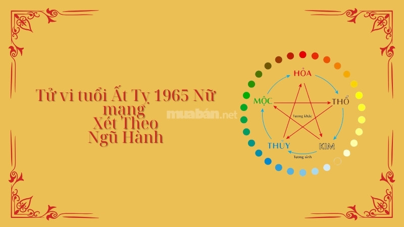 Tử vi Ất Tỵ 1965 nữ mạng năm 2025 xét theo Ngũ Hành