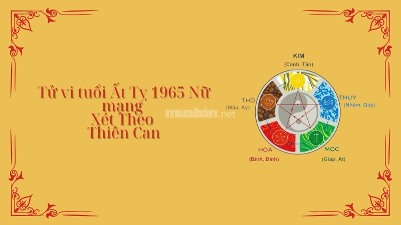 Tử vi Ất Tỵ 1965 nữ mạng năm 2025 xét theo Thiên Can