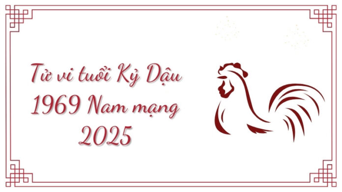 Luận giải tử vi tuổi Kỷ Dậu 1969 nam mạng năm 2025