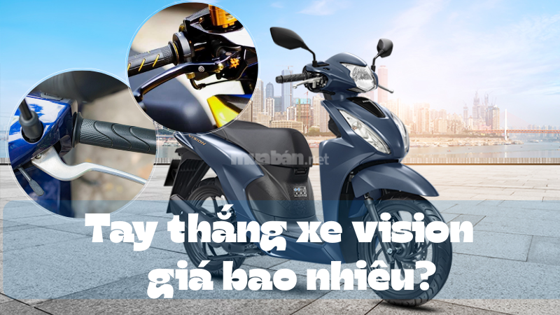 Tay thắng xe Vision giá bao nhiêu? Báo giá mới nhất 2025 Tay thắng xe vision giá bao nhiêu