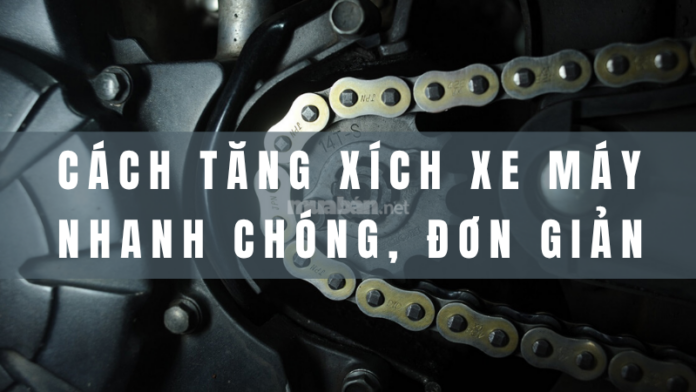 cách tăng xích xe máy nhanh chóng, đơn giản