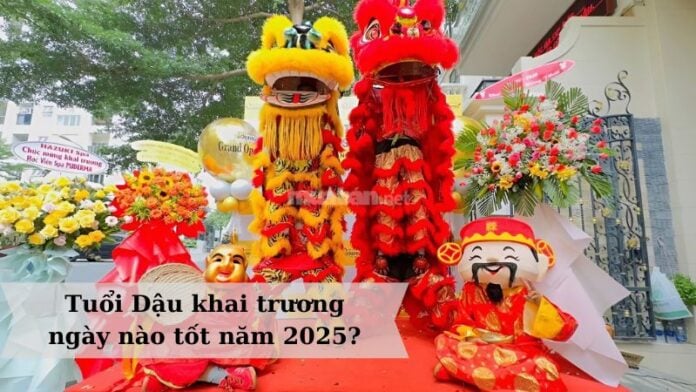 Tuổi Dậu khai trương ngày nào tốt năm 2025?