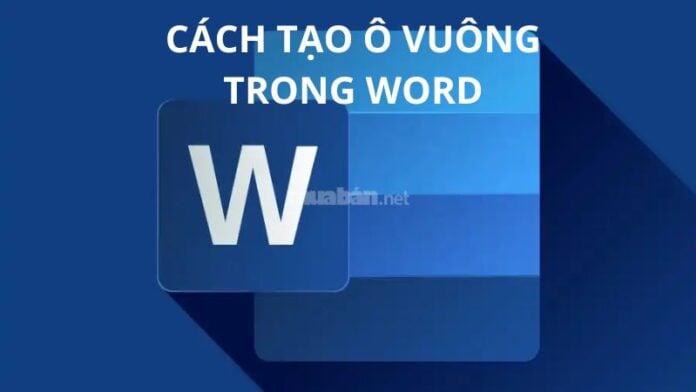 Cách tạo ô vuông trong word