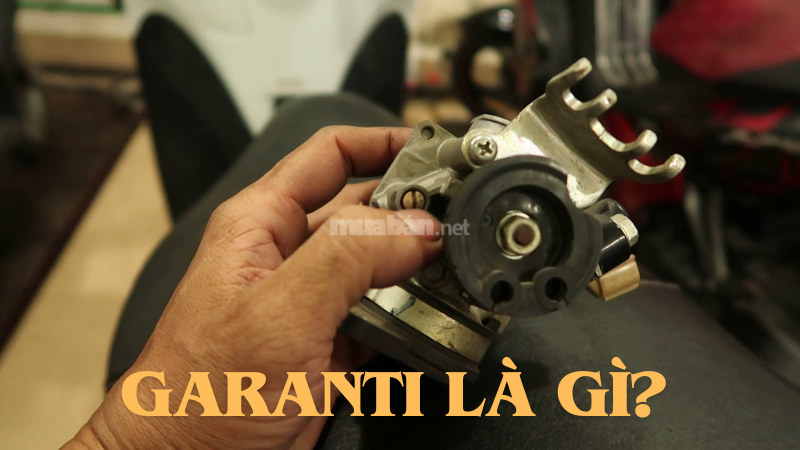 Garanti là gì? Hướng dẫn cách điều chỉnh Garanti trên xe máy, ô tô Tìm hiểu garanti là gì