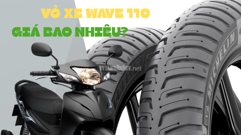 Vỏ Xe Wave 110 Giá Bao Nhiêu? Báo Giá Chi Tiết 2025 Và Cách Chọn Phù Hợp Vỏ xe wave 110 giá bao nhiêu?