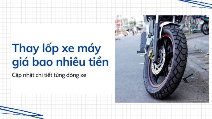 Thay lốp xe máy hết bao nhiêu tiền?