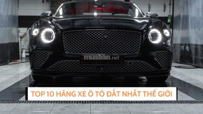 Top 10 hãng xe ô tô đắt nhất thế giới