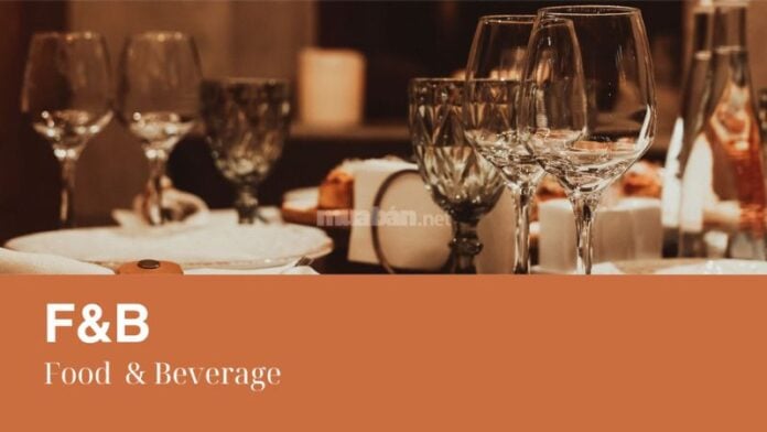 Ngành F&B là gì? Kiến thức cơ bản đến chuyên sâu bạn nên biết