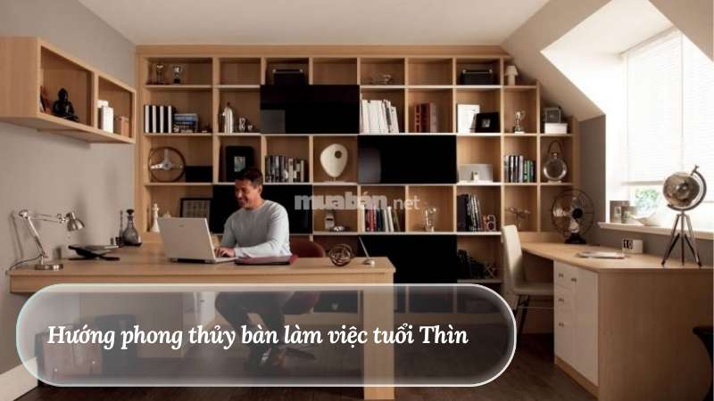 Hướng bàn làm việc phong thủy giúp tăng tài lộc và hiệu suất Hướng phong thủy bàn làm việc tuổi Thìn