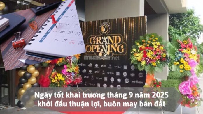 Ngày tốt khai trương tháng 9 năm 2025
