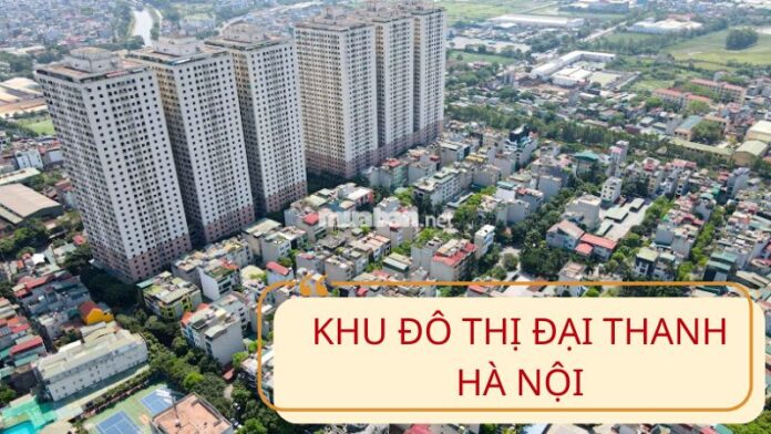 Khu đô thị Đại Thanh: Thông tin quy hoạch, giá bán và tiềm năng bất động sản