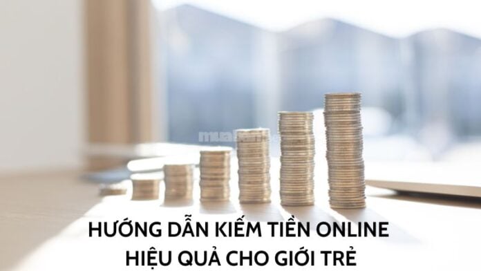 Hướng dẫn kiếm tiền online cho giới trẻ