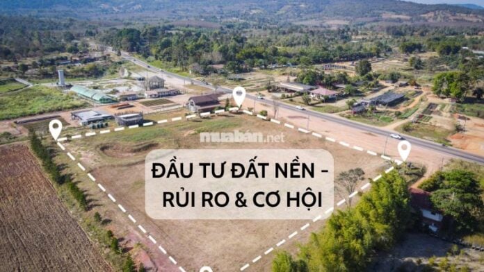 Đầu tư đất nền – rủi ro và cơ hội