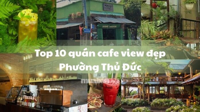 Top 10 quán cafe view đẹp Phường Thủ Đức (TP. Thủ Đức) đáng để check-in