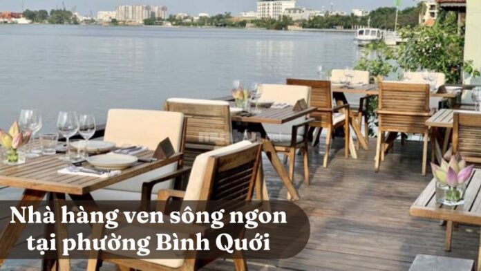 10 nhà hàng ven sông Phường Bình Quới (Bình Thạnh cũ)