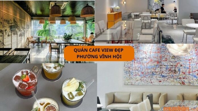 Quán cafe view đẹp phường Vĩnh Hội cực chill