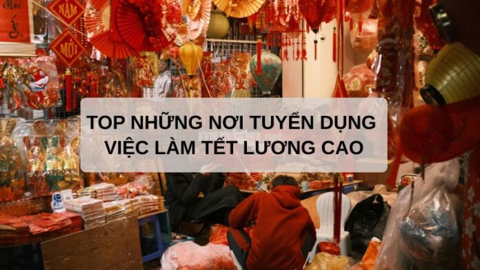 top những nơi tuyển dụng việc làm tết lương cao