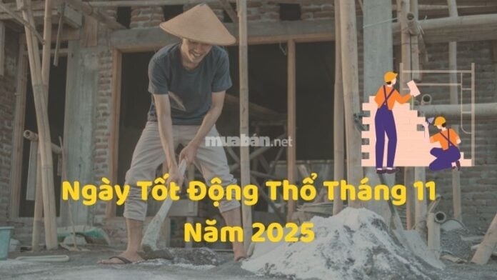 Ngày tốt động thổ tháng 11 năm 2025