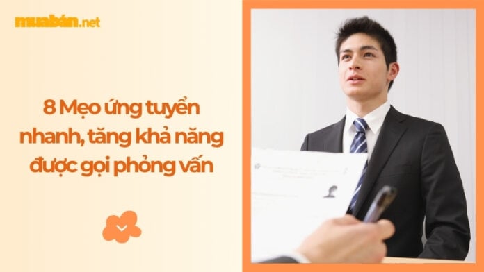 8 mẹo giúp ứng tuyển nhanh và được gọi phỏng vấn