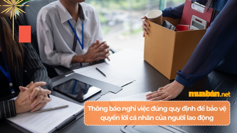Thông báo nghỉ việc đúng quy định bảo vệ quyền lợi của bạn