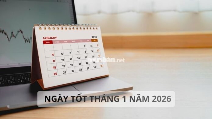 ngày tốt tháng 1 năm 2026
