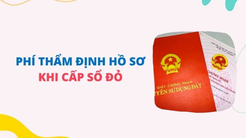 Phí thẩm định hồ sơ là khoản thu áp dụng cho công việc thẩm định các điều kiện cần và đủ