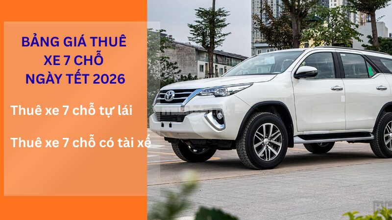 Bảng giá thuê xe 7 chỗ ngày Tết mới nhất 2026 Giá thuê xe 7 chỗ ngày Tết 2026 cập nhật mới nhất