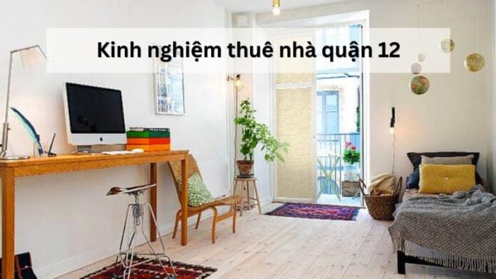 6 Kinh nghiệm thuê nhà quận 12 an toàn và hiệu quả