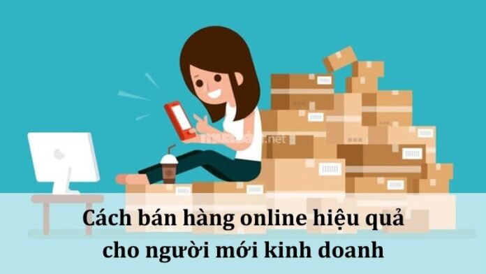 cach-ban-hang-online Cách bán hàng online hiệu quả cho người mới kinh doanh