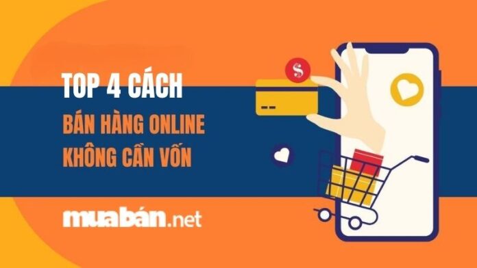 ban-hang-online-khong-can-von Top 4 cách bán hàng online không cần vốn dễ thực hiện