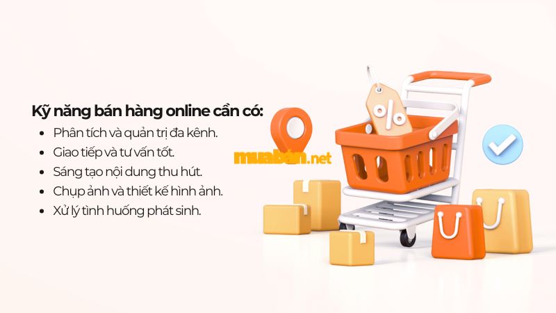 Bán hàng online cần chuẩn bị những gì? 6 yếu tố cần biết Người bán hàng online cần trang bị các kỹ năng cần thiết