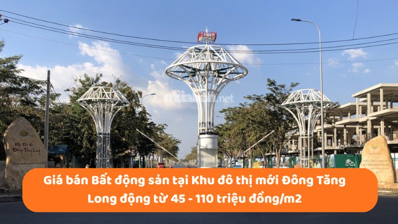 Khu đô thị mới Đông Tăng Long: Vị trí, tiện ích, tiềm năng dự án Giá bán Bất động sản tại Khu đô thị mới Đông Tăng Long động từ 45 - 110 triệu đồng/m2