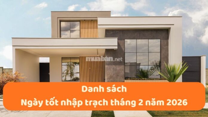 ngay-tot-nhap-trach-thang-2-nam-2026-1 Xem ngày tốt nhập trạch trong tháng 2 năm 2026