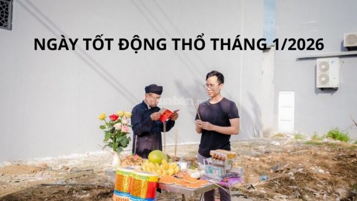 ngay-tot-dong-tho-thang-1-nam-2026 ngày tốt động thổ tháng 1 năm 2026