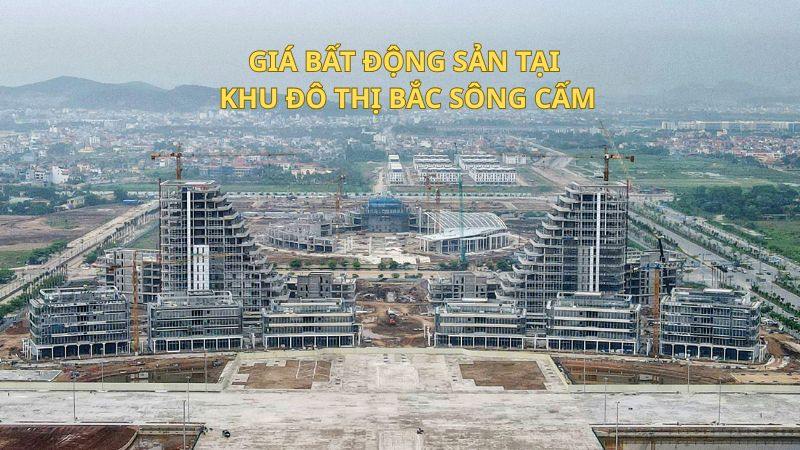 Khu đô thị Bắc Sông Cấm: Vị trí, tiện ích, tiềm năng dự án Giá bất động sản tại khu đô thị Bắc Sông Cấm