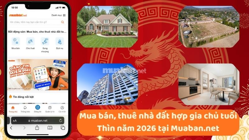 Tuổi xông đất cho gia chủ tuổi Thìn năm 2026 may mắn, tài lộc Mua bán, thuê nhà đất hợp gia chủ tuổi Thìn năm 2026 tại Muaban.net