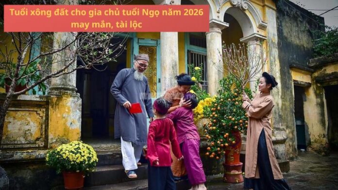 tuoi-xong-dat-cho-gia-chu-tuoi-ngo-nam-2026 Tuổi xông đất cho gia chủ tuổi Ngọ năm 2026