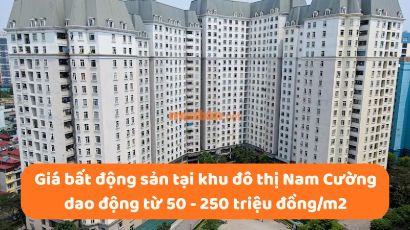 Khu đô thị Nam Cường: Vị trí, tiện ích, tiềm năng dự án Giá bất động sản tại Khu đô thị Nam Cường đang dao động từ 50 - 250 triệu đồng/m2