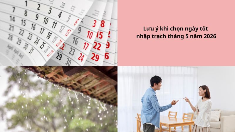 Xem ngày tốt nhập trạch tháng 5 năm 2026 thuận lợi chuyển nhà Lưu ý khi chọn ngày tốt nhập trạch tháng 5 năm 2026
