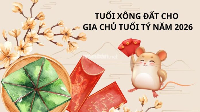 tuoi-xong-dat-cho-gia-chu-tuoi-ty-nam-2026 Tuổi xông đất cho gia chủ tuổi Tý năm 2026