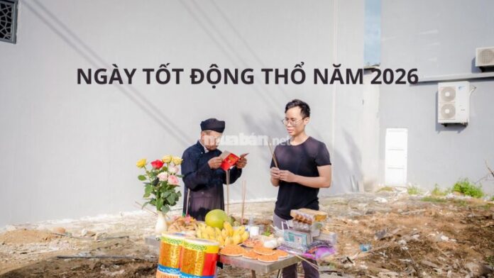 ngay-tot-dong-tho-nam-2026 ngày tốt động thổ năm 2026