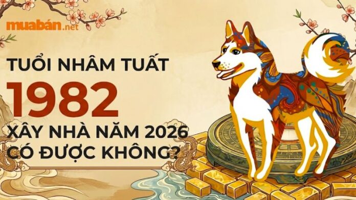 tuoi-1982-lam-nha-nam-2026 Tuổi 1982 làm nhà năm 2026: Ngày đẹp, lưu ý và cách hóa giải