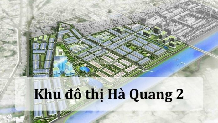 khu-do-thi-ha-quang-2 Khu đô thị Hà Quang 2: Vị trí, tiện ích, tiềm năng dự án