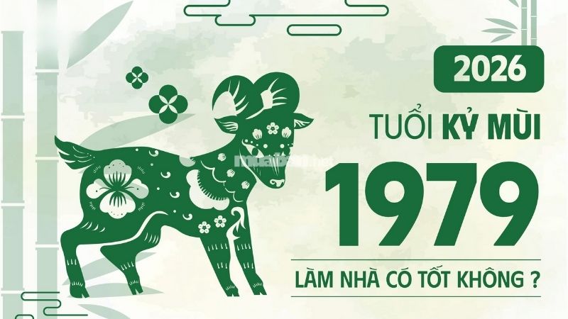 Tuổi 1979 làm nhà năm 2026: Ngày đẹp, lưu ý và cách hóa giải tuổi 1979 làm nhà năm 2026