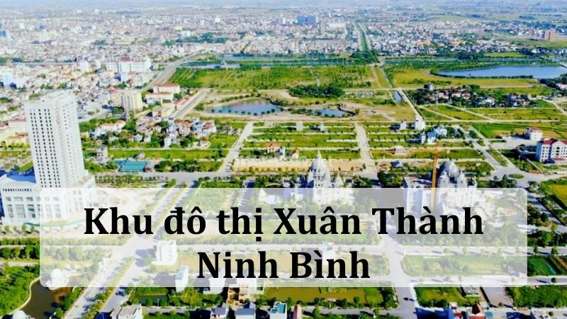 Khu đô thị Xuân Thành: Vị trí, tiện ích, tiềm năng dự án Khu đô thị Xuân Thành: Vị trí, tiện ích, tiềm năng dự án