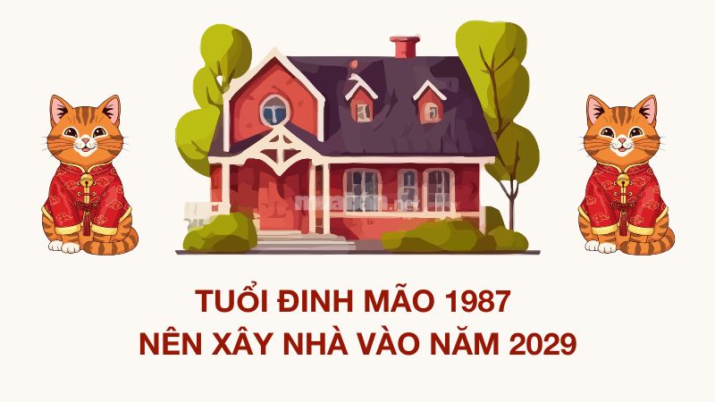Tuổi 1987 làm nhà năm 2026: Ngày đẹp, lưu ý và cách hóa giải Năm 2029 là năm rất tốt để Đinh Mão 1987 xây nhà