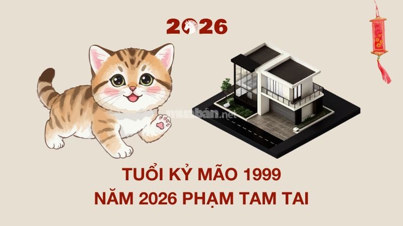 Tuổi 1999 làm nhà năm 2026: Ngày đẹp, lưu ý và cách hóa giải Tuổi Kỷ Mão 1999 năm 2026 phạm Tam tai