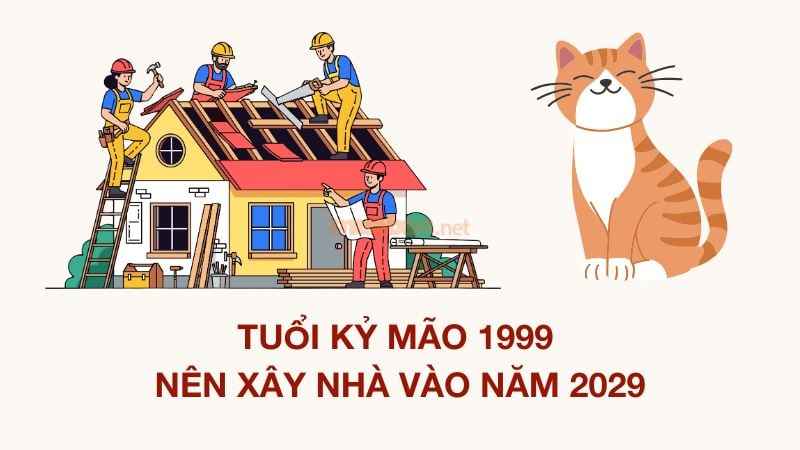 Tuổi 1999 làm nhà năm 2026: Ngày đẹp, lưu ý và cách hóa giải Tuổi 1999 nên xây nhà vào năm 2029