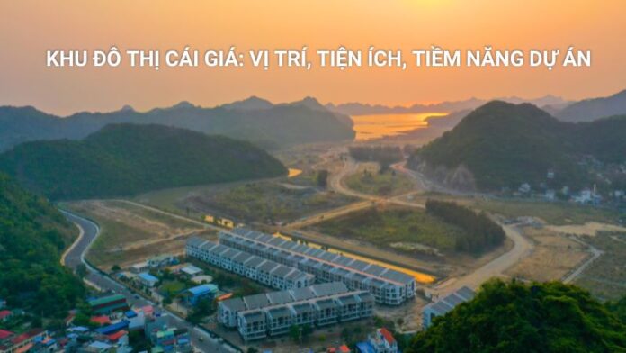 Khu đô thị Cái Giá_ Vị trí, tiện ích, tiềm năng dự án Khu đô thị Cái Giá_ Vị trí, tiện ích, tiềm năng dự án