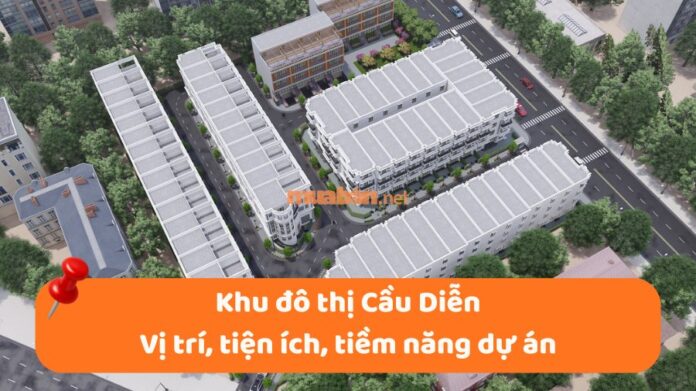 khu-do-thi-cau-dien-1 Khu đô thị Cầu Diễn: Vị trí, tiện ích, tiềm năng dự án